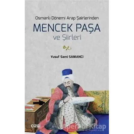 Osmanlı Dönemi Arap Şairlerinden Mencek Paşa ve Şiirleri