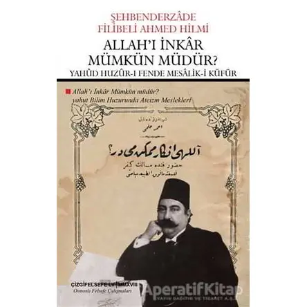 Allahı İnkar Mümkün Müdür? - Yahud Huzur-ı Fende Mesalik-i Küfür (Çevriyazı ve Sadeleştirme)