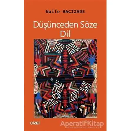 Düşünceden Söze Dil - Naile Hacızade - Çizgi Kitabevi Yayınları