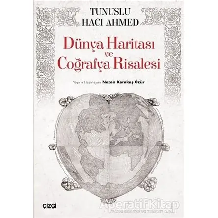 Dünya Haritası ve Coğrafya Risalesi - Tunuslu Hacı Ahmed - Çizgi Kitabevi Yayınları