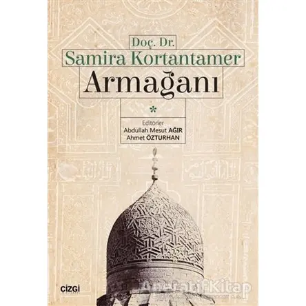 Doç. Dr. Samira Kortantamer Armağanı - Ahmet Özturhan - Çizgi Kitabevi Yayınları