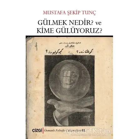 Gülmek Nedir? ve Kime Gülüyoruz? - Mustafa Şekip Tunç - Çizgi Kitabevi Yayınları