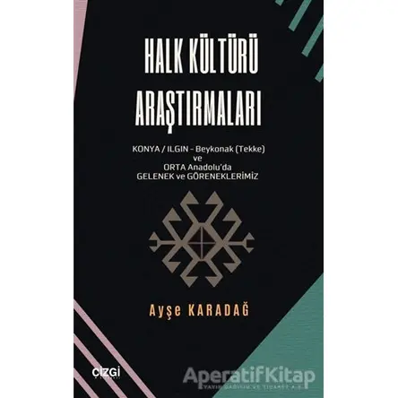 Halk Kültürü Araştırmaları - Ayşe Karadağ - Çizgi Kitabevi Yayınları
