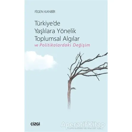 Türkiyede Yaşlılara Yönelik Toplumsal Algılar ve Politikalardaki Değişim