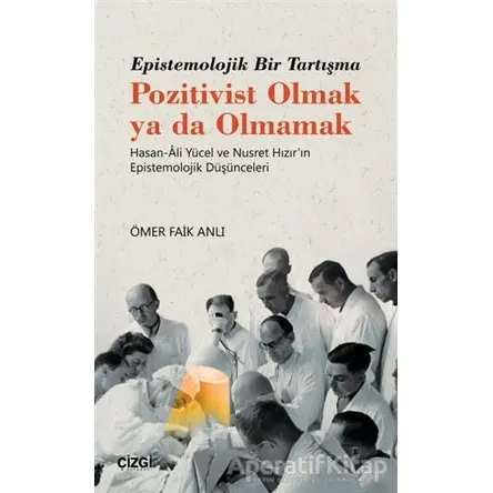 Epistemolojik Bir Tartışma Pozitivist Olmak ya da Olmamak