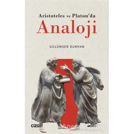 Aristoteles ve Platonda Analoji - Gülümser Durhan - Çizgi Kitabevi Yayınları