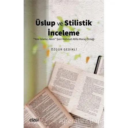 Üslup ve Stilistik İnceleme - Özgür Gedikli - Çizgi Kitabevi Yayınları
