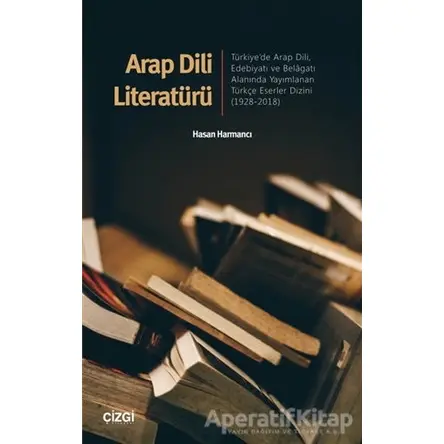 Arap Dili Literatürü - Hasan Harmancı - Çizgi Kitabevi Yayınları