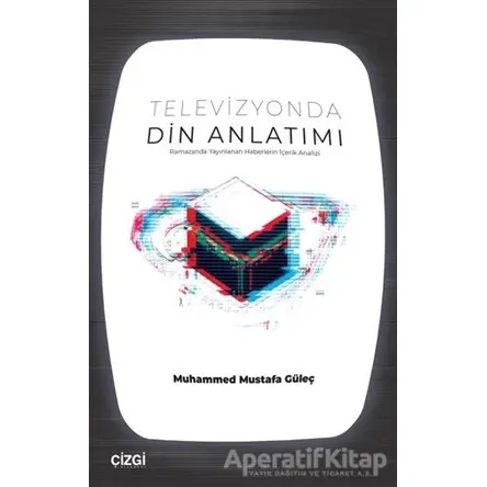 Televizyonda Din Anlatımı - Muhammed Mustafa Güleç - Çizgi Kitabevi Yayınları
