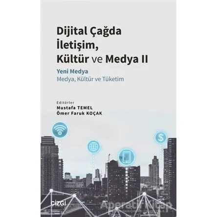 Dijital Çağda İletişim, Kültür ve Medya 2 - Mustafa Temel - Çizgi Kitabevi Yayınları