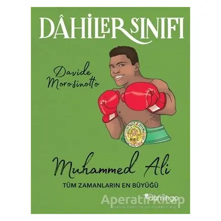 Muhammed Ali Tüm Zamanların En Büyüğü - Dahiler Sınıfı - Davide Morosinotto - Domingo Yayınevi
