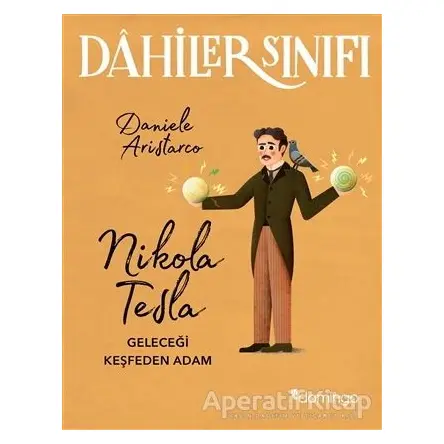 Nikola Tesla Geleceği Keşfeden Adam - Dahiler Sınıfı - Daniele Aristarco - Domingo Yayınevi