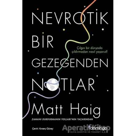 Nevrotik Bir Gezegenden Notlar - Matt Haig - Domingo Yayınevi