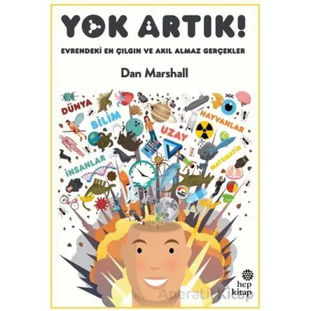 Yok Artık! Evrendeki En Çılgın ve Akıl Almaz Gerçekler - Dan Marshall - Hep Kitap