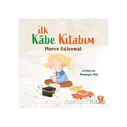 İlk Kabe Kitabım - Merve Gülcemal - Turkuvaz Çocuk