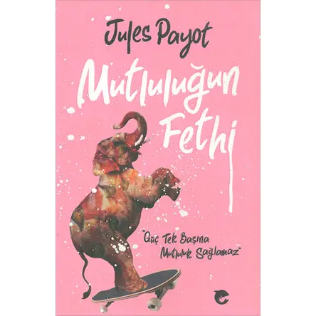 Mutluluğun Fethi - Jules Payot - Flipper Yayıncılık