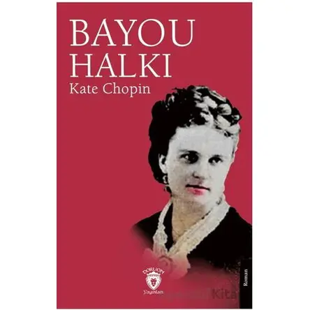 Bayou Halkı - Kate Chopin - Dorlion Yayınları