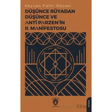 Düşünce Rüyadan Düşünce ve Anti Parzen’in II. Manifestosu - Keyvan Fathi Rezaei - Dorlion Yayınları