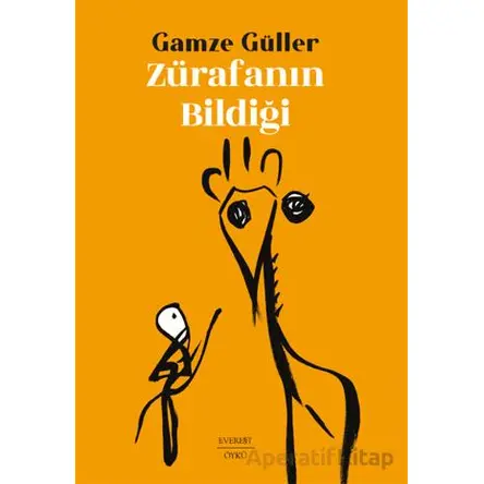 Zürafanın Bildiği - Gamze Güller - Everest Yayınları