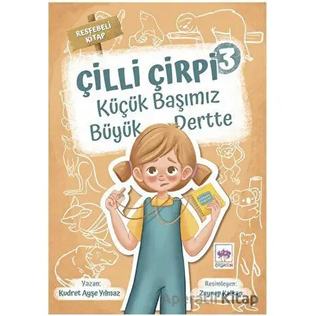 Küçük Başımız Büyük Dertte - Çilli Çirpi 3 - Kudret Ayşe Yılmaz - Ötüken Çocuk Yayınları