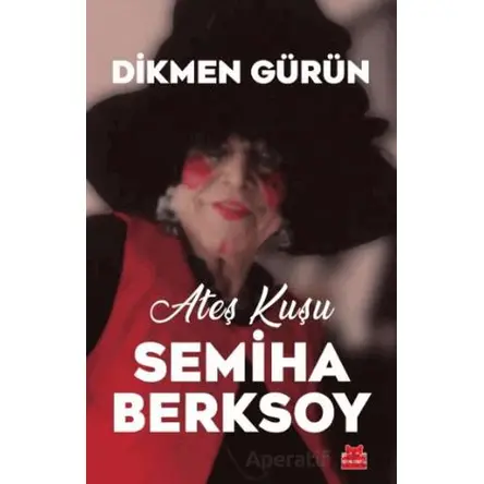 Ateş Kuşu Semiha Berksoy - Dikmen Gürün - Kırmızı Kedi Yayınevi