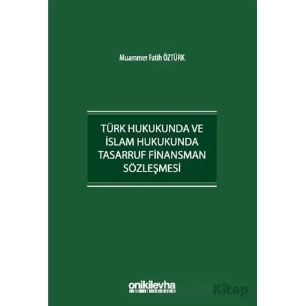 Türk Hukukunda ve İslam Hukukunda Tasarruf Finansman Sözleşmesi