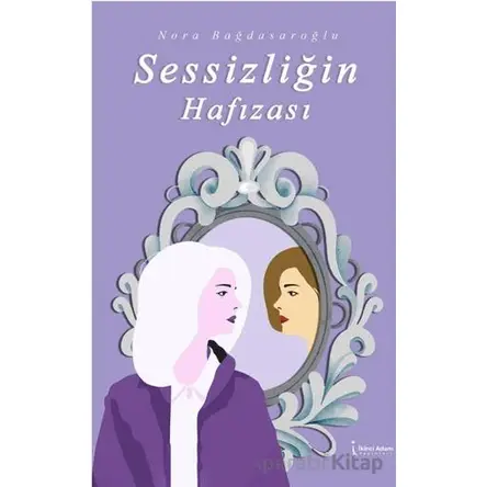 Sessizliğin Hafızası - Nora Bağdasaroğlu - İkinci Adam Yayınları