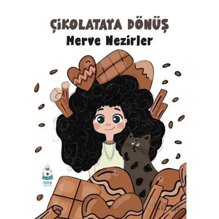 Çikolataya Dönüş - Merve Nezirler - Luna Çocuk Yayınları