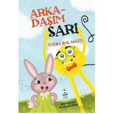 Arkadaşım Sarı - Tuğba Baş Akgül - Luna Çocuk Yayınları