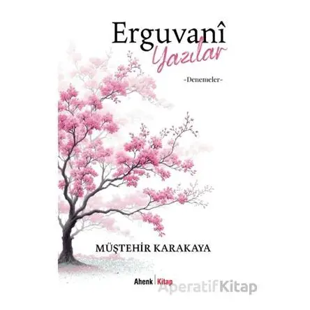 Erguvani Yazılar - Denemeler - Müştehir Karakaya - Ahenk Kitap