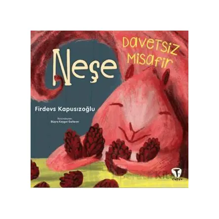 Davetsiz Misafir Neşe - Firdevs Kapusızoğlu - Turkuvaz Çocuk
