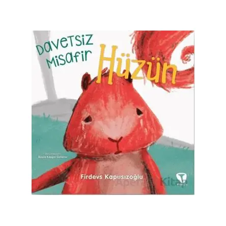 Davetsiz Misafir Hüzün - Firdevs Kapusızoğlu - Turkuvaz Çocuk