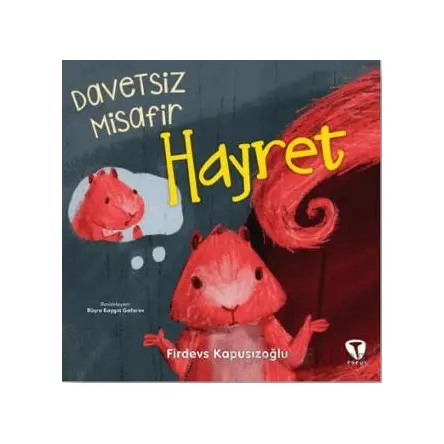 Davetsiz Misafir Hayret - Firdevs Kapusızoğlu - Turkuvaz Çocuk