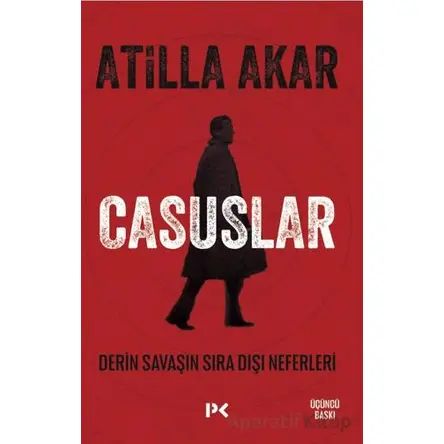 Casuslar - Derin Savaşın Sıra Dışı Neferleri - Atilla Akar - Profil Kitap