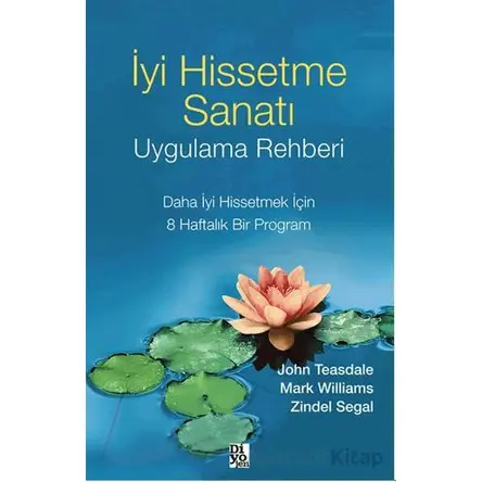 İyi Hissetme Sanatı Uygulama Rehberi - Zindel Segal - Diyojen Yayıncılık