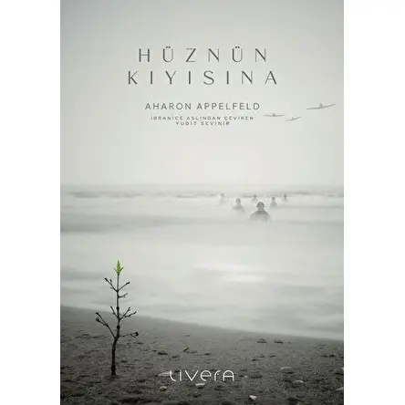 Hüznün Kıyısına - Aharon Appelfeld - Livera Yayınevi