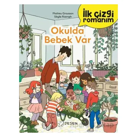İlk Çizgi Romanım: Okulda Bebek Var - Mathieu Grousson - Desen Yayınları