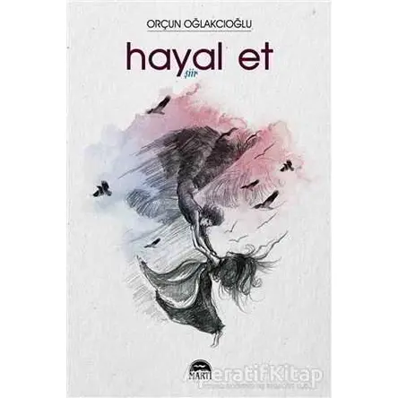 Hayal Et - Orçun Oğlakcıoğlu - Martı Yayınları