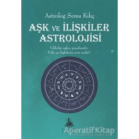 Aşk ve İlişkiler Astrolojisi - Sema Kılıç - Yitik Ülke Yayınları