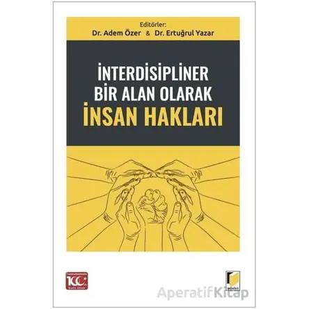 İnterdisipliner Bir Alan Olarak İnsan Hakları - Ertuğrul Yazar - Adalet Yayınevi