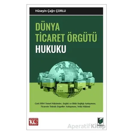 Dünya Ticaret Örgütü Hukuku - Hüseyin Çağrı Çorlu - Adalet Yayınevi