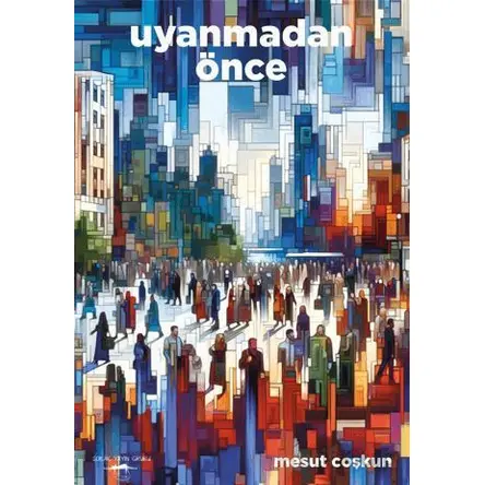 Uyanmadan Önce - Mesut Coşkun - Sokak Kitapları Yayınları