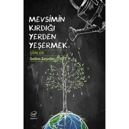 Mevsimin Kırdığı Yerden Yeşermek - Selim Seydan Övet - Çizge Yayınevi