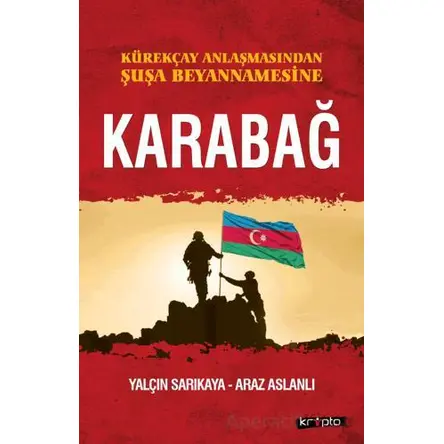 Kürekçay Anlaşmasından Şuşa Beyannamesine Karabağ - Araz Aslanlı - Kripto Basım Yayın