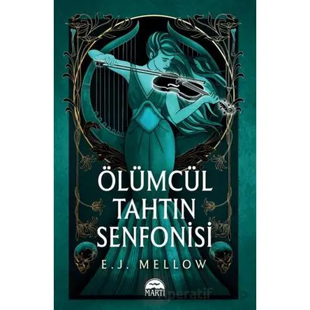 Ölümcül Tahtın Senfonisi - E. J. Mellow - Martı Yayınları