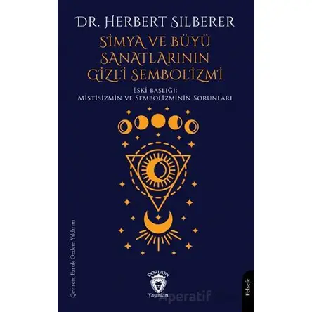 Simya ve Büyü Sanatlarının Gizli Sembolizmi - Herbert Silberer - Dorlion Yayınları