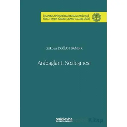 Arabağlantı Sözleşmesi İstanbul Üniversitesi Hukuk Fakültesi Özel Hukuk Yüksek Lisans Tezleri Dizisi