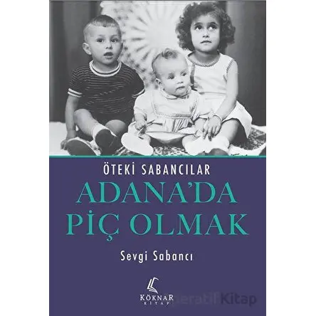 Adana’da Piç Olmak - Sevgi Sabancı - Köknar Kitap