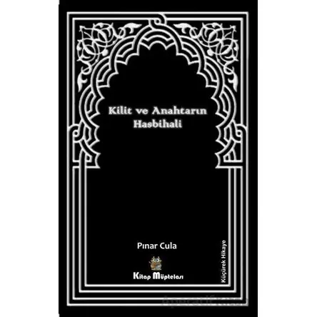 Kilit ve Anahtarın Hasbihali - Pınar Cula - Kitap Müptelası Yayınları