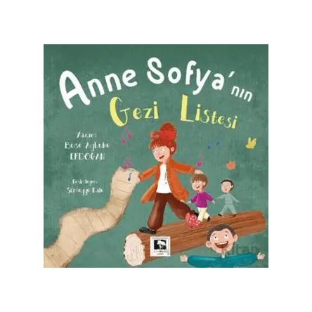 Anne Sofyanın Gezi Listesi - Buse Aybuke Erdoğan - Çınaraltı Yayınları